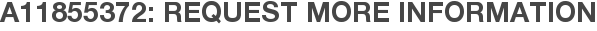 A11855372: Request More Information