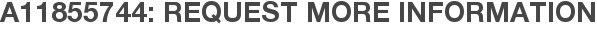 A11855744: Request More Information