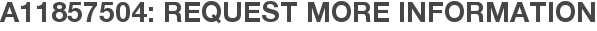 A11857504: Request More Information