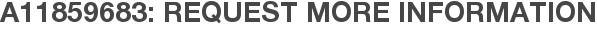 A11859683: Request More Information
