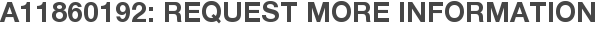 A11860192: Request More Information