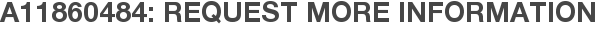 A11860484: Request More Information