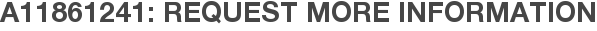 A11861241: Request More Information
