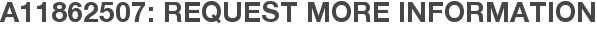 A11862507: Request More Information