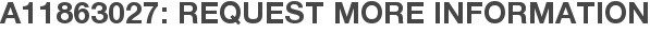 A11863027: Request More Information