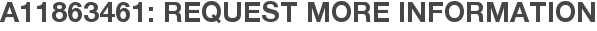 A11863461: Request More Information
