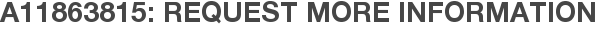 A11863815: Request More Information