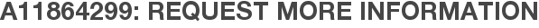 A11864299: Request More Information