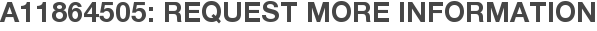 A11864505: Request More Information