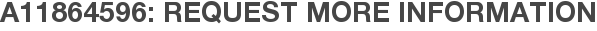 A11864596: Request More Information