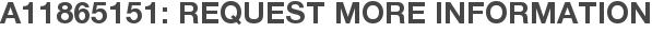 A11865151: Request More Information