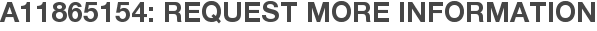 A11865154: Request More Information