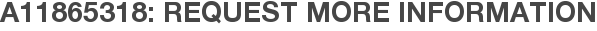 A11865318: Request More Information