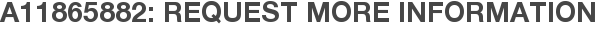 A11865882: Request More Information