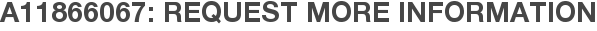 A11866067: Request More Information