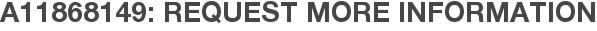 A11868149: Request More Information