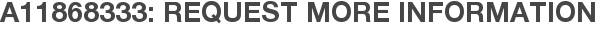 A11868333: Request More Information