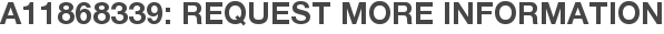 A11868339: Request More Information