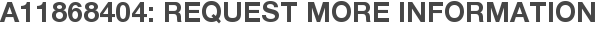 A11868404: Request More Information