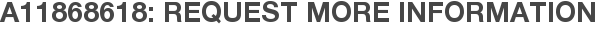 A11868618: Request More Information