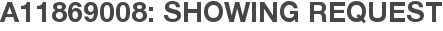 A11869008: Showing Request