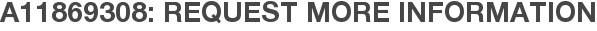A11869308: Request More Information