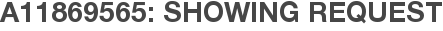 A11869565: Showing Request