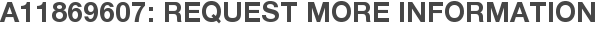 A11869607: Request More Information