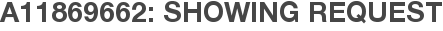 A11869662: Showing Request
