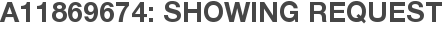 A11869674: Showing Request