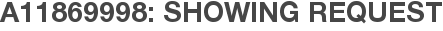 A11869998: Showing Request