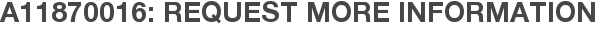 A11870016: Request More Information