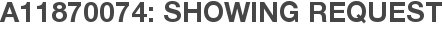A11870074: Showing Request