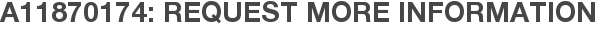 A11870174: Request More Information
