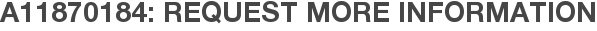 A11870184: Request More Information