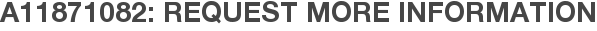 A11871082: Request More Information