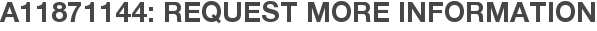 A11871144: Request More Information