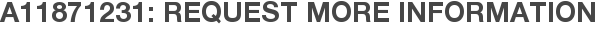 A11871231: Request More Information