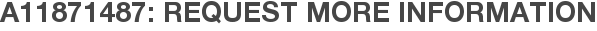 A11871487: Request More Information