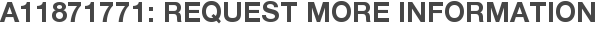 A11871771: Request More Information