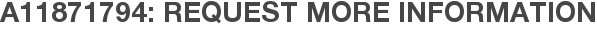 A11871794: Request More Information