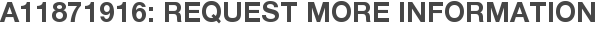 A11871916: Request More Information