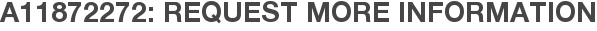 A11872272: Request More Information