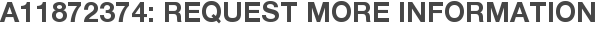A11872374: Request More Information