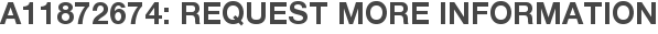 A11872674: Request More Information