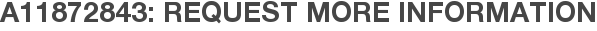 A11872843: Request More Information