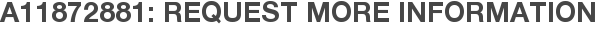 A11872881: Request More Information