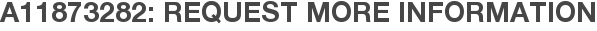 A11873282: Request More Information