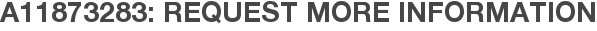 A11873283: Request More Information