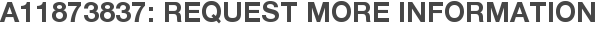A11873837: Request More Information